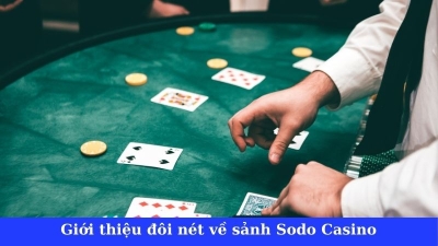 Sảnh Sodo Casino - Thương hiệu có kho game đồ sộ nhất